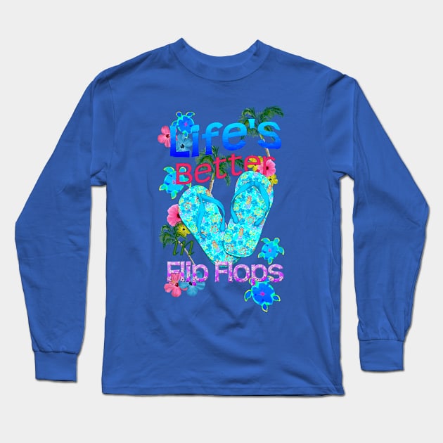 Funny Life’s Better In Flip Flops Long Sleeve T-Shirt by macdonaldcreativestudios